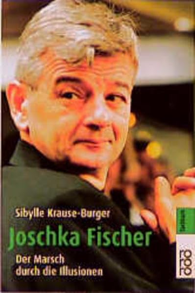 Joschka Fischer: Der Marsch durch die Illusionen Politics & Society