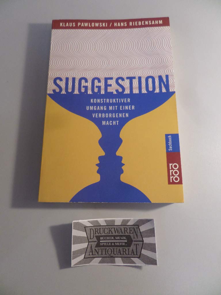 Suggestion. Konstruktiver Umgang mit einer verbotenen Macht: Wie wir mit heimlichen Botschaften umgehen Self-help