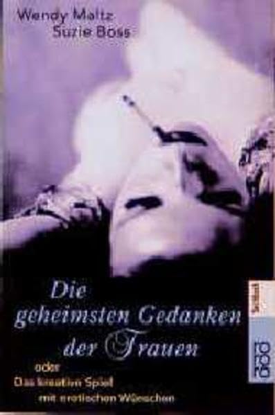 Die geheimsten Gedanken der Frauen: oder Das kreative Spiel mit erotischen Wünschen Partnership & Love