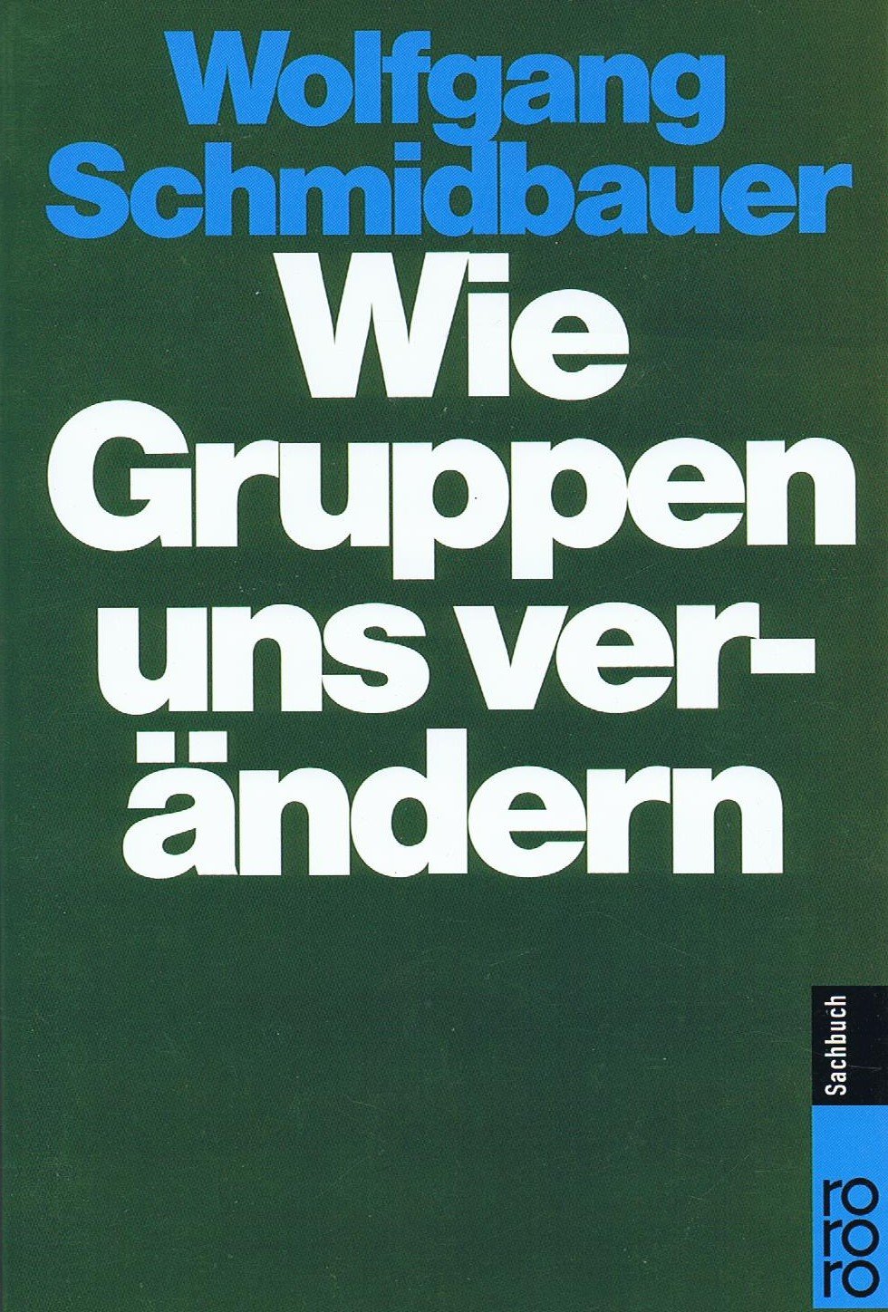 Wie Gruppen uns verändern: Vom Training zur Institutionsanalyse Books