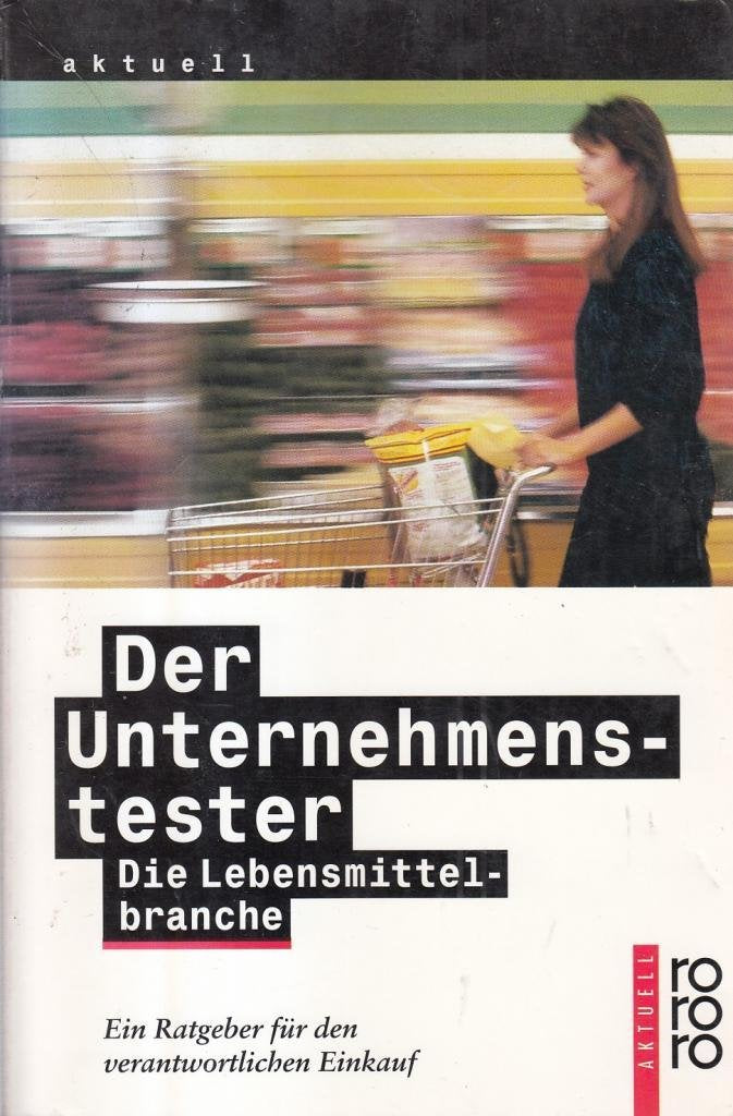 Der Unternehmenstester: Lebensmittel: Ein Ratgeber für den verantwortlichen Einkauf Self-help