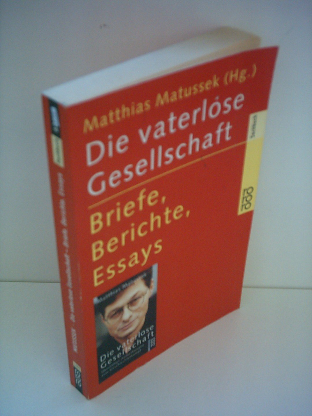 Die vaterlose Gesellschaft: Briefe, Berichte, Essays Essays & Short Stories