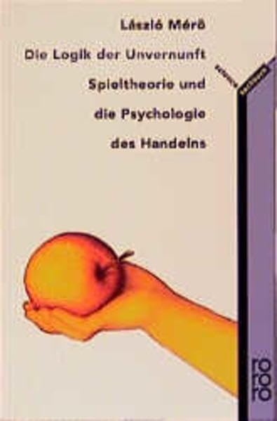 Die Logik der Unvernunft: Spieltheorie und die Psychologie des Handelns Psychology