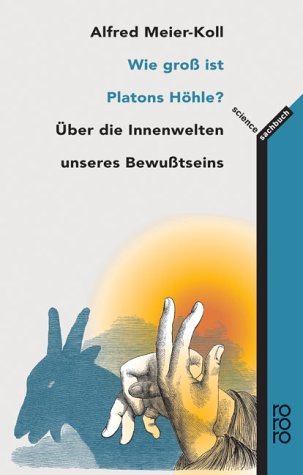Wie groß ist Platons Höhle?: Über die Innenwelten unseres Bewusstseins Medicine