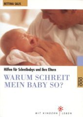 Warum schreit mein Baby so?: Hilfen für Schreibabys und ihre Eltern Parents & Children