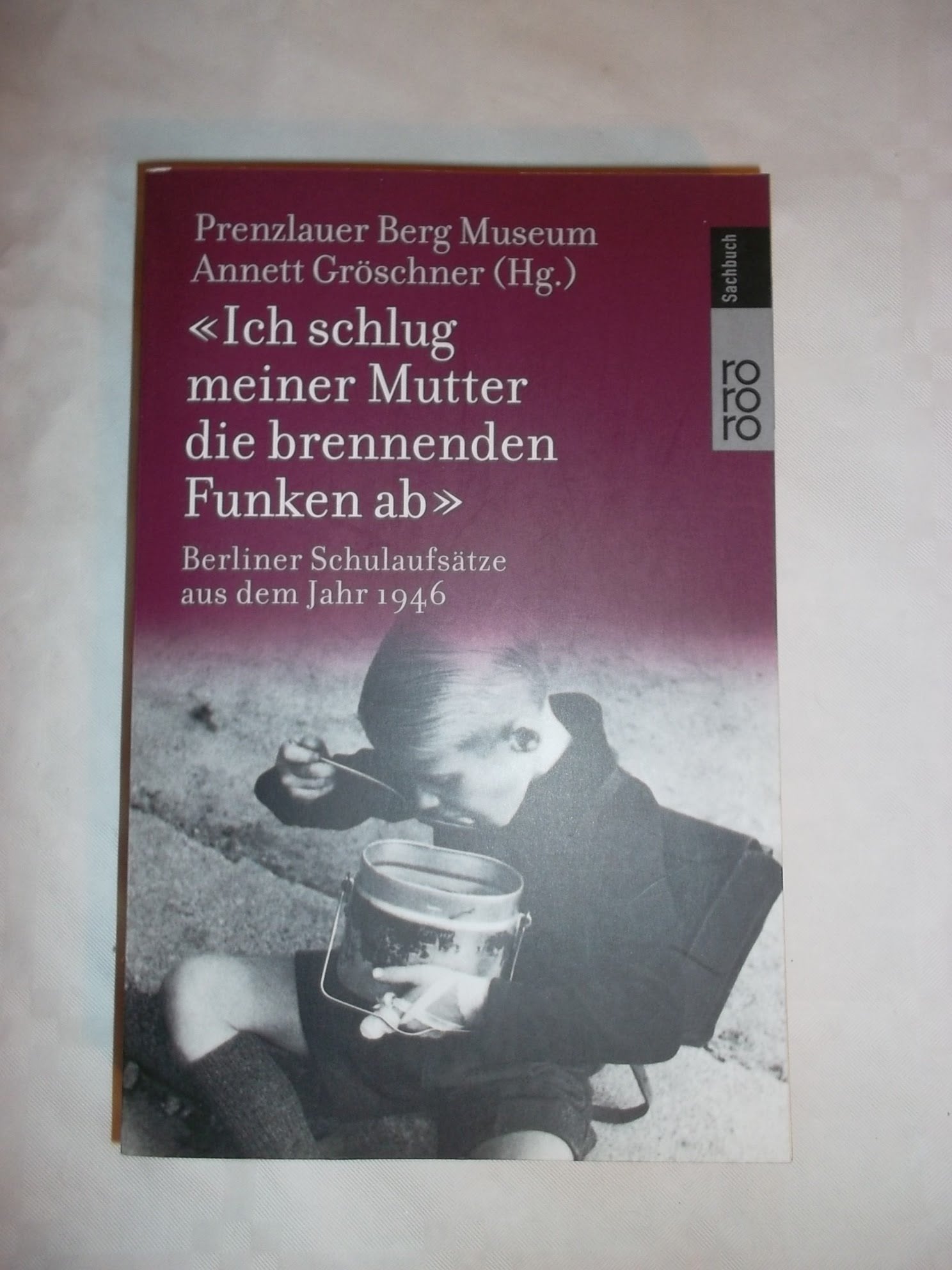 "Ich schlug meiner Mutter die brennenden Funken ab": Berliner Schulaufsätze aus dem Jahr 1946 Politics & Society Books