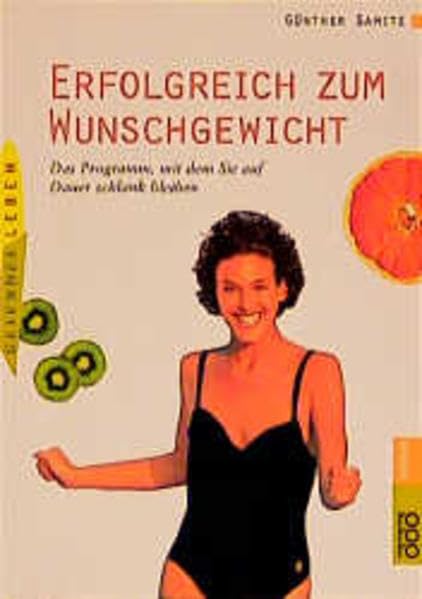 Erfolgreich zum Wunschgewicht: Das Programm, mit dem Sie auf Dauer schlank bleiben Health, Nutrition & Fitness