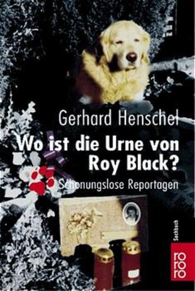 Wo ist die Urne von Roy Black?: Schonungslose Reportagen Books