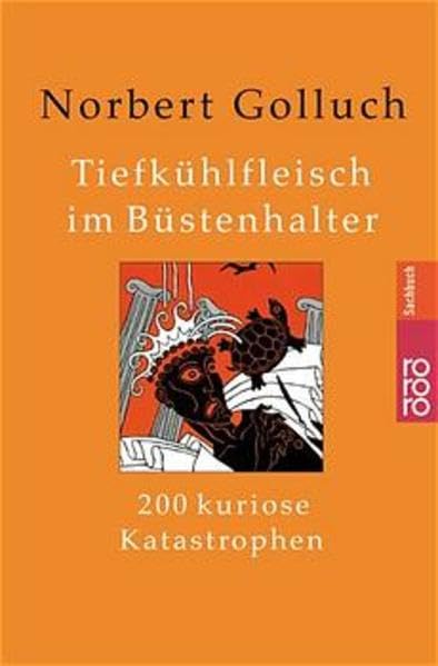 Tiefkühlfleisch im Büstenhalter: 200 kuriose Katastrophen Books