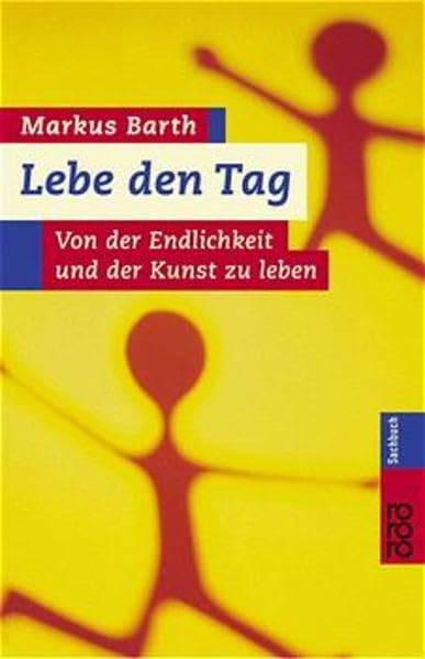 Lebe den Tag. Von der Endlichkeit und der Kunst zu leben Self-help