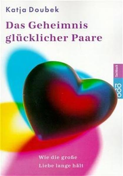 Das Geheimnis glücklicher Paare: Wie die große Liebe lange hält Books
