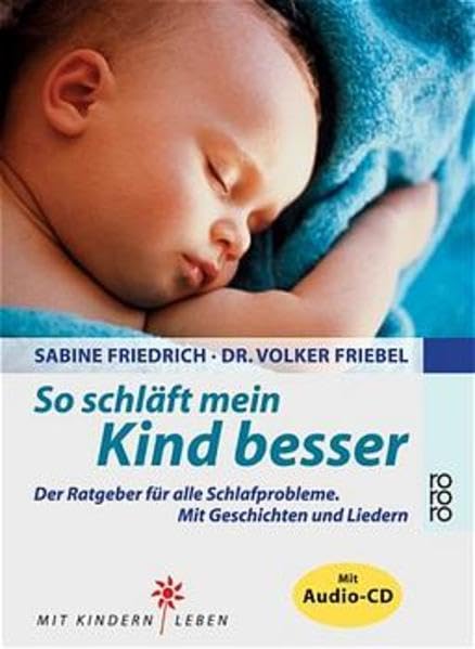 So schläft mein Kind besser: Der Ratgeber für alle Schlafprobleme (mit Geschichten und Liedern) Parents & Children