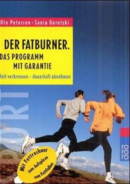 Der Fatburner: Das Programm mit Garantie: Fett verbrennen - dauerhaft abnehmen Health, Nutrition & Fitness