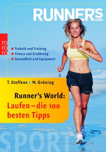 Laufen: die 100 besten Tipps: Technik und Training - Fitness und Ernährung - Gesundheit und Equipment Self-help