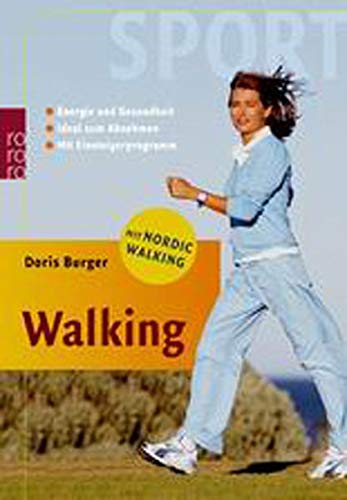 Walking: Energie und Gesundheit - Ideal zum Abnehmen (mit Einsteigerprogramm und Nordic Walking) Health, Nutrition & Fitness