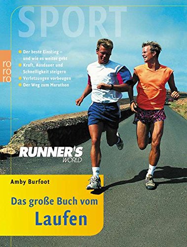 Runner's World. Das große Buch vom Laufen.: Der beste Einstieg und wie es weitergeht: Kraft, Ausdauer und Schnelligkeit steigern - Verletzungen vorbeugen - Der Weg zum Marathon Self-help