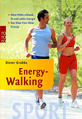 Energy-Walking: Ohne Mühe schlank, fit und voller Energie: Das Slow-Fast-Slow-Prinzip Health, Nutrition & Fitness