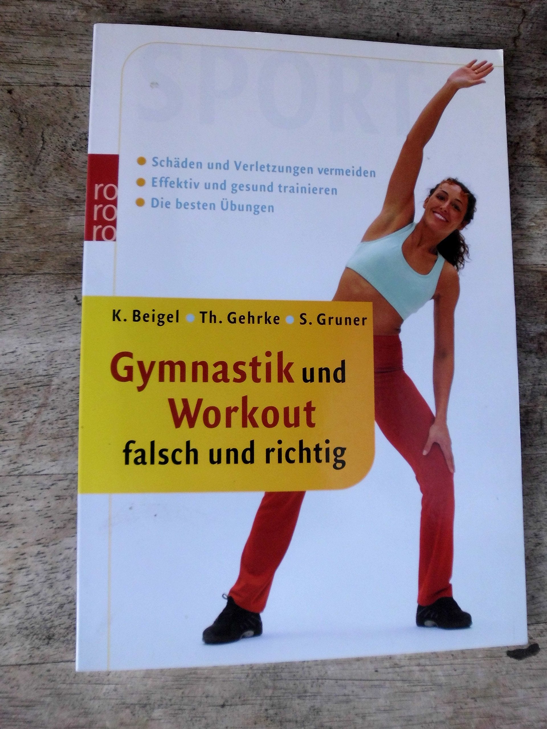 Gymnastik und Workout falsch und richtig: Schäden und Verletzungen vermeiden - Effektiv und gesund trainieren: Die besten Übungen Leisure & Fun