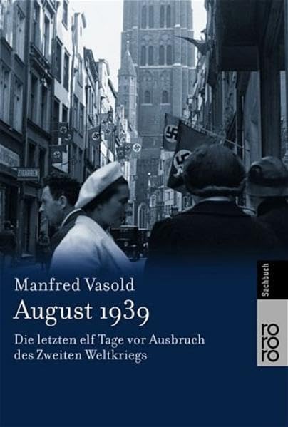 August 1939: Die letzten elf Tage vor Ausbruch des Zweiten Weltkriegs Politics & History