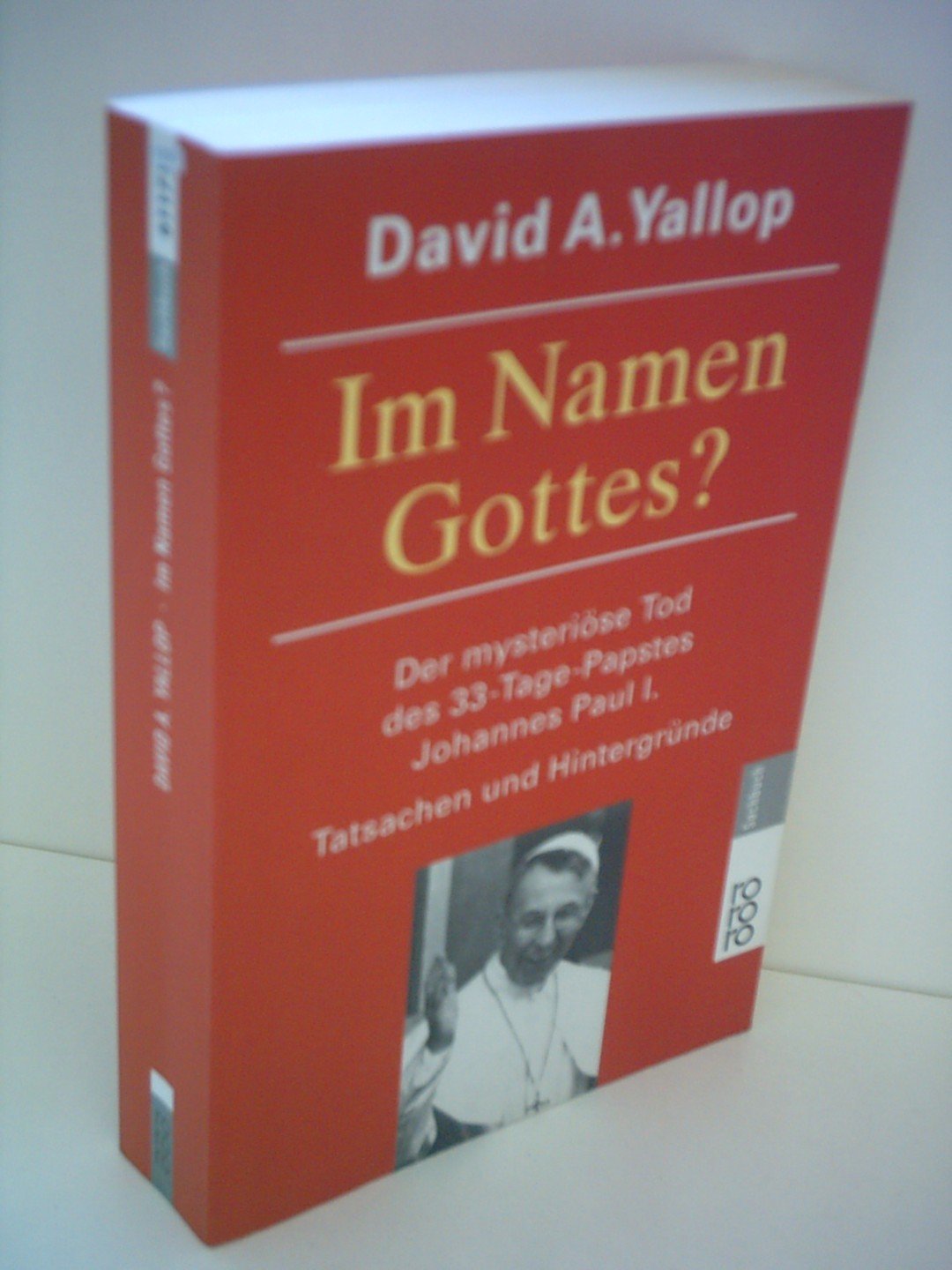 Im Namen Gottes? Der mysteriöse Tod des 33- Tage- Papstes Johannes Paul I. Tatsachen und Hintergründe Religion & Esotericism