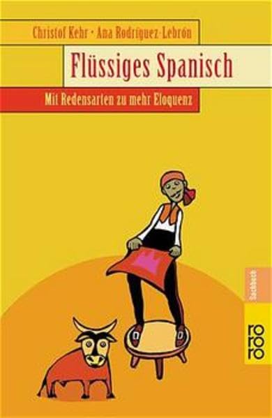 Flüssiges Spanisch (Mit Redensarten zu mehr Eloquenz) Learning & Reference