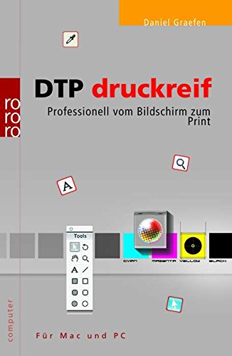 DTP druckreif: Professionell vom Bildschirm zum Print (für Mac und PC) Computer Science