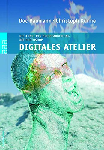 Digitales Atelier: Die Kunst der digitalen Bildbearbeitung mit Photoshop (für Mac und PC) Hobbies & Crafts