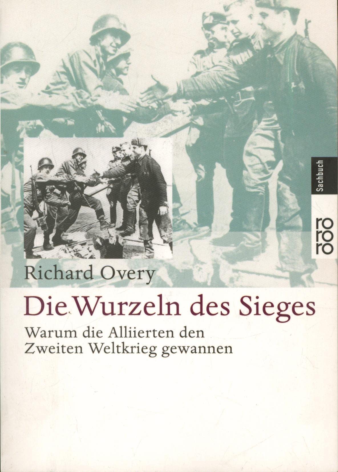 Die Wurzeln des Sieges: Warum die Alliierten den Zweiten Weltkrieg gewannen Politics & History