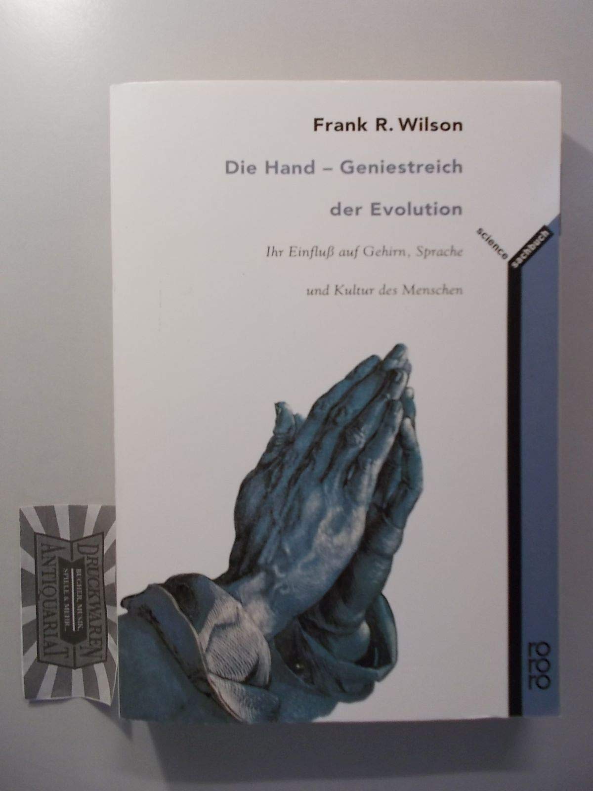 Die Hand: Geniestreich der Evolution: Ihr Einfluß auf Gehirn, Sprache und Kultur des Menschen Natural Sciences