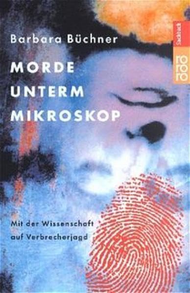 Morde unterm Mikroskop: Mit der Wissenschaft auf Verbrecherjagd Politics & History
