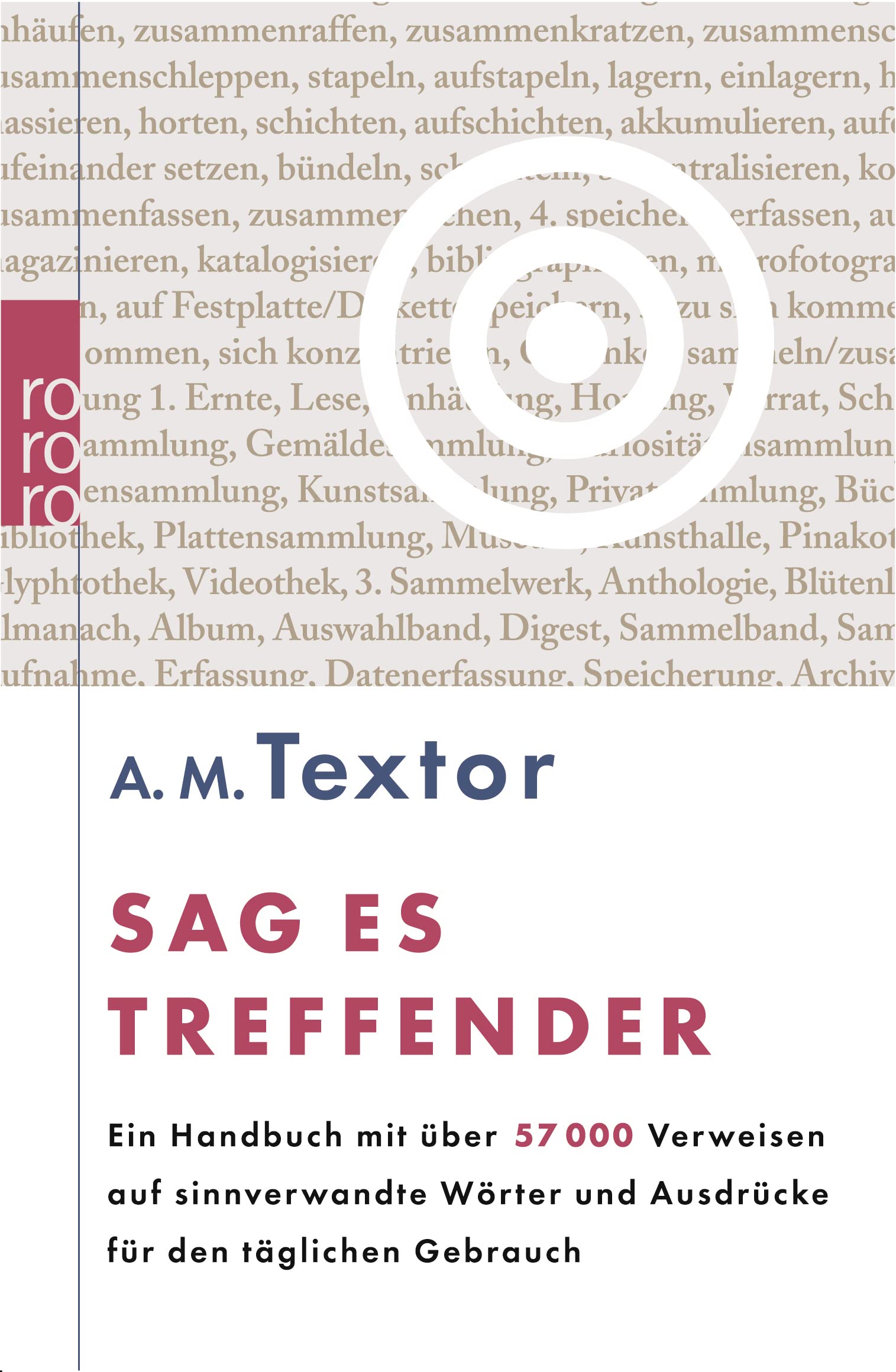 Sag es treffender: Ein Handbuch mit über 57000 Verweisen auf sinnverwandte Wörter und Ausdrücke für den täglichen Gebrauch Media & Communication