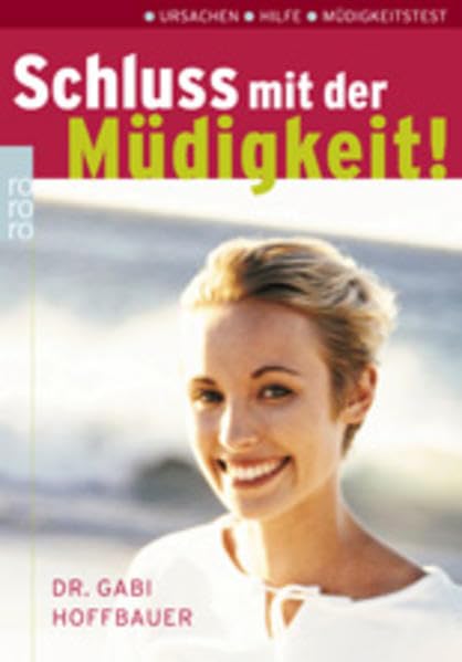 Schluss mit der Müdigkeit! Ursachen, Hilfen, Müdigkeitstest: Ursachen - Hilfe - Müdigkeitstest Health, Nutrition & Fitness