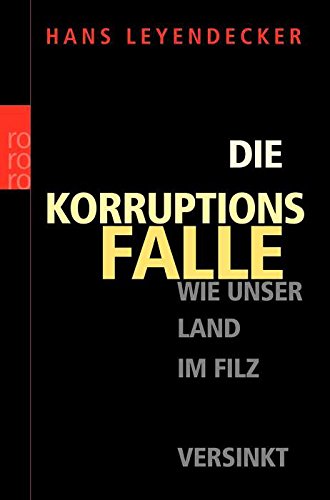 Die Korruptionsfalle: Wie unser Land im Filz versinkt Books