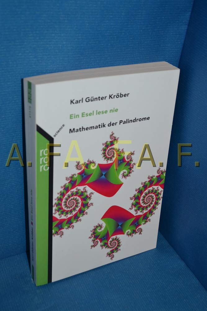 Ein Esel lese nie: Mathematik der Palindrome Mathematics