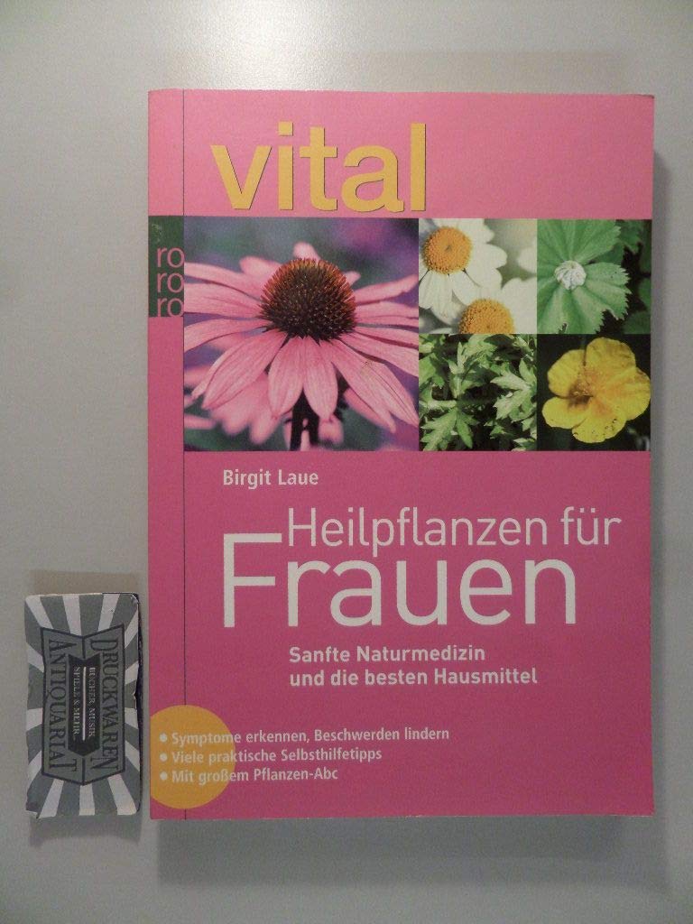 Heilpflanzen für Frauen: Sanfte Naturmedizin und die besten Hausmittel: Symptome erkennen, Beschwerden lindern - Viele praktische Selbsthilfetipps (mit großem Pflanzen-ABC) Leisure, Home & Garden