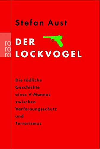 Der Lockvogel: Die tödliche Geschichte eines V-Mannes zwischen Verfassungsschutz und Terrorismus Politics & History