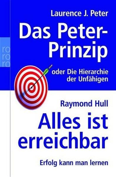 Das Peter-Prinzip / Alles ist erreichbar: oder Die Hierarchie der Unfähigen / Erfolg kann man lernen Politics & Society