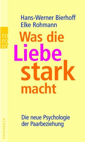 Was die Liebe stark macht: Die neue Psychologie der Paarbeziehung Psychology