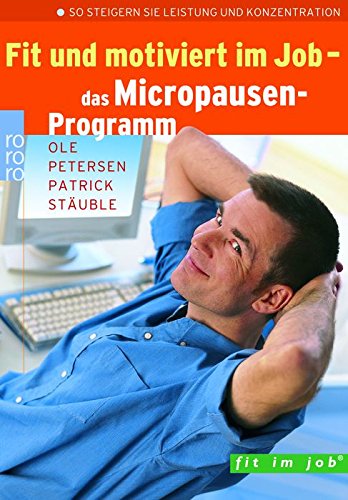 Fit und motiviert im Job: Das Micropausen-Programm: So steigern Sie Leistung und Konzentration Books