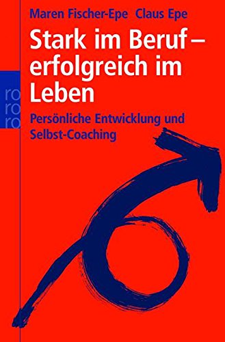Stark im Beruf - erfolgreich im Leben: Persönliche Entwicklung und Selbst-Coaching Social Sciences