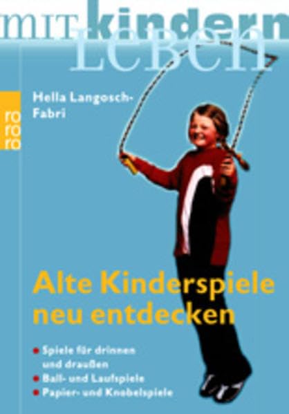 Alte Kinderspiele neu entdecken: Spiele für drinnen und draußen Non-fiction