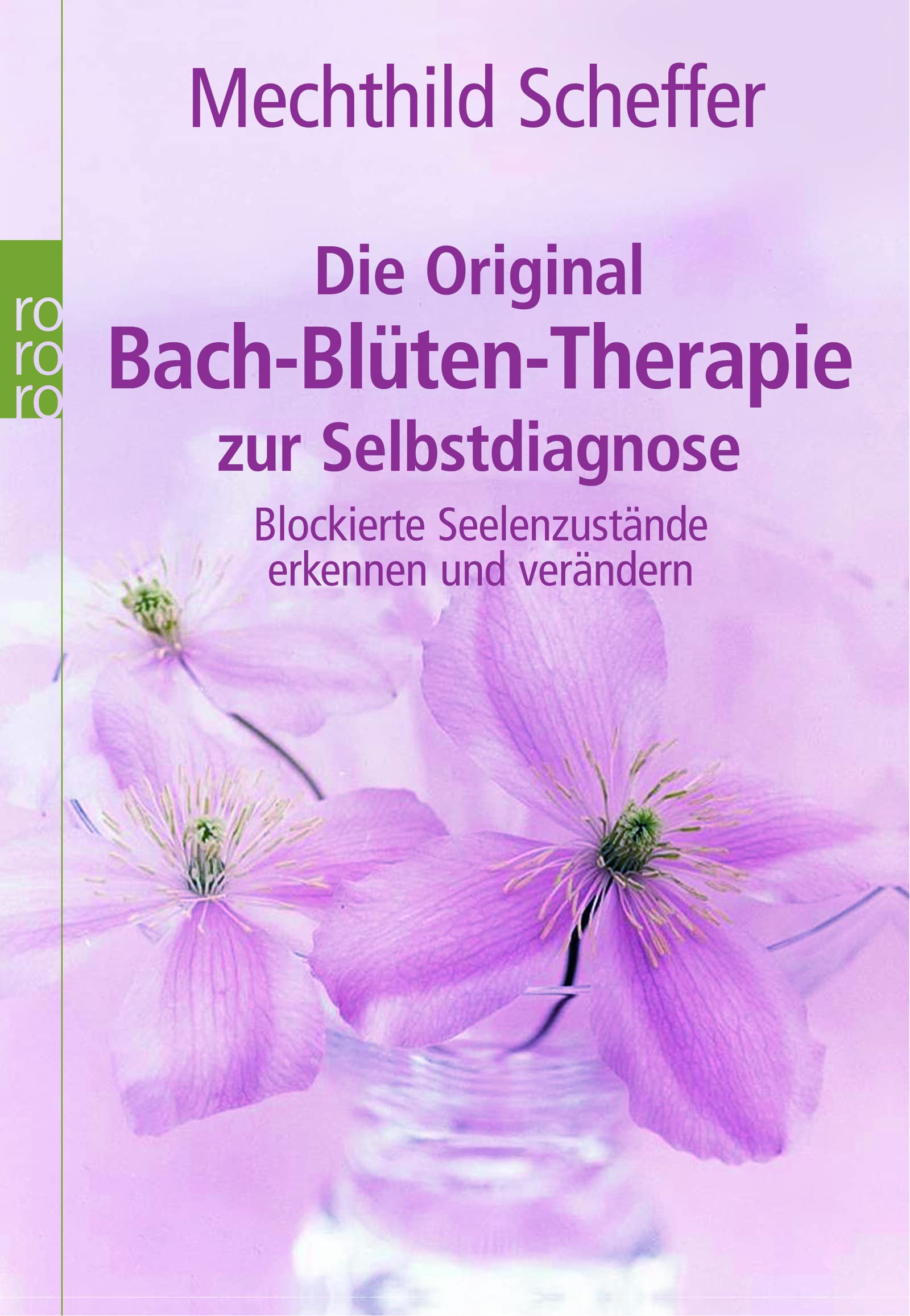 Die Original Bach-Blüten-Therapie zur Selbstdiagnose: Blockierte Seelenzustände erkennen und verändern Health, Nutrition & Fitness