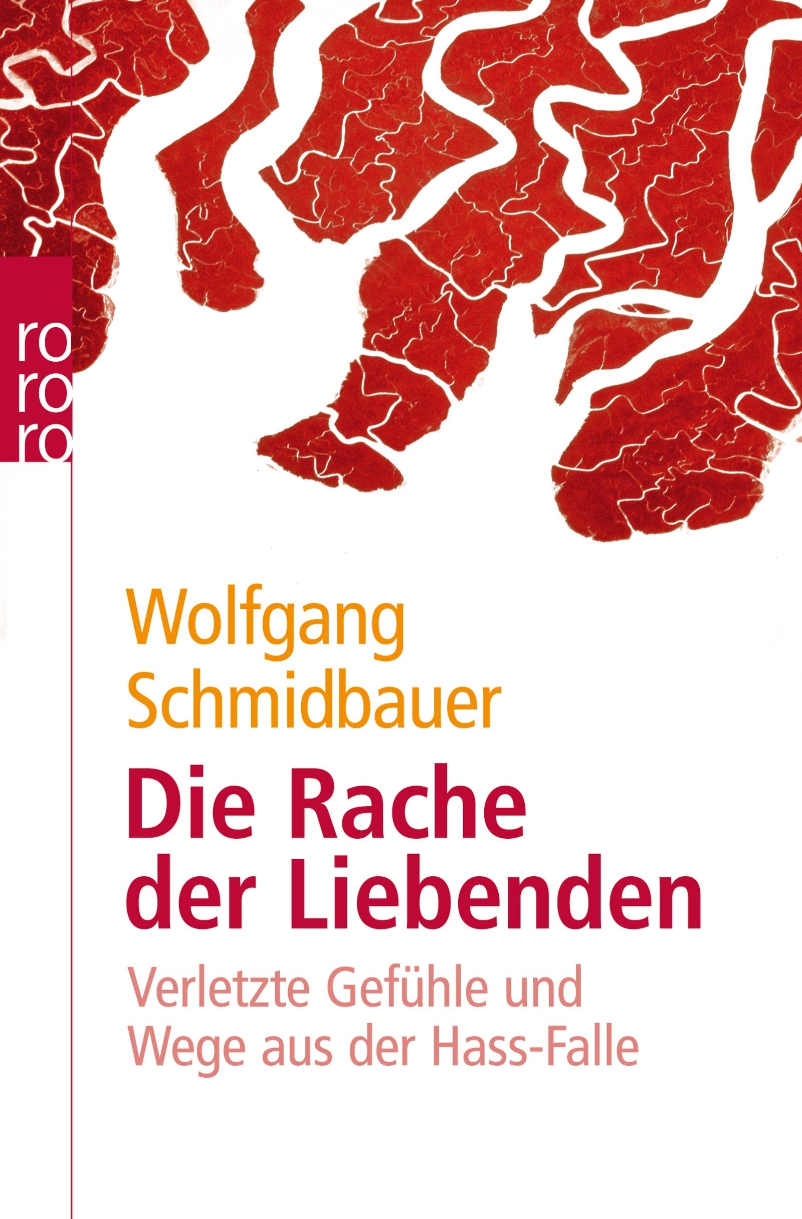 Die Rache der Liebenden: Verletzte Gefühle und Wege aus der Hass-Falle Partnership & Love