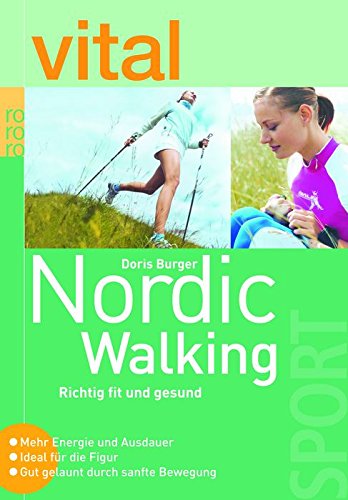 vital: Nordic Walking: Richtig fit und gesund - Mehr Energie und Ausdauer - Ideal für die Figur - Gut gelaunt durch sanfte Bewegung Health, Nutrition & Fitness