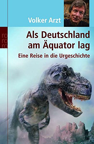 Als Deutschland am Äquator lag: Eine Reise in die Urgeschichte Natural Sciences