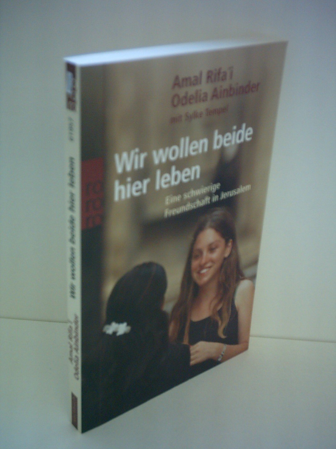 Wir wollen beide hier leben: Eine schwierige Freundschaft in Jerusalem Politics & Society