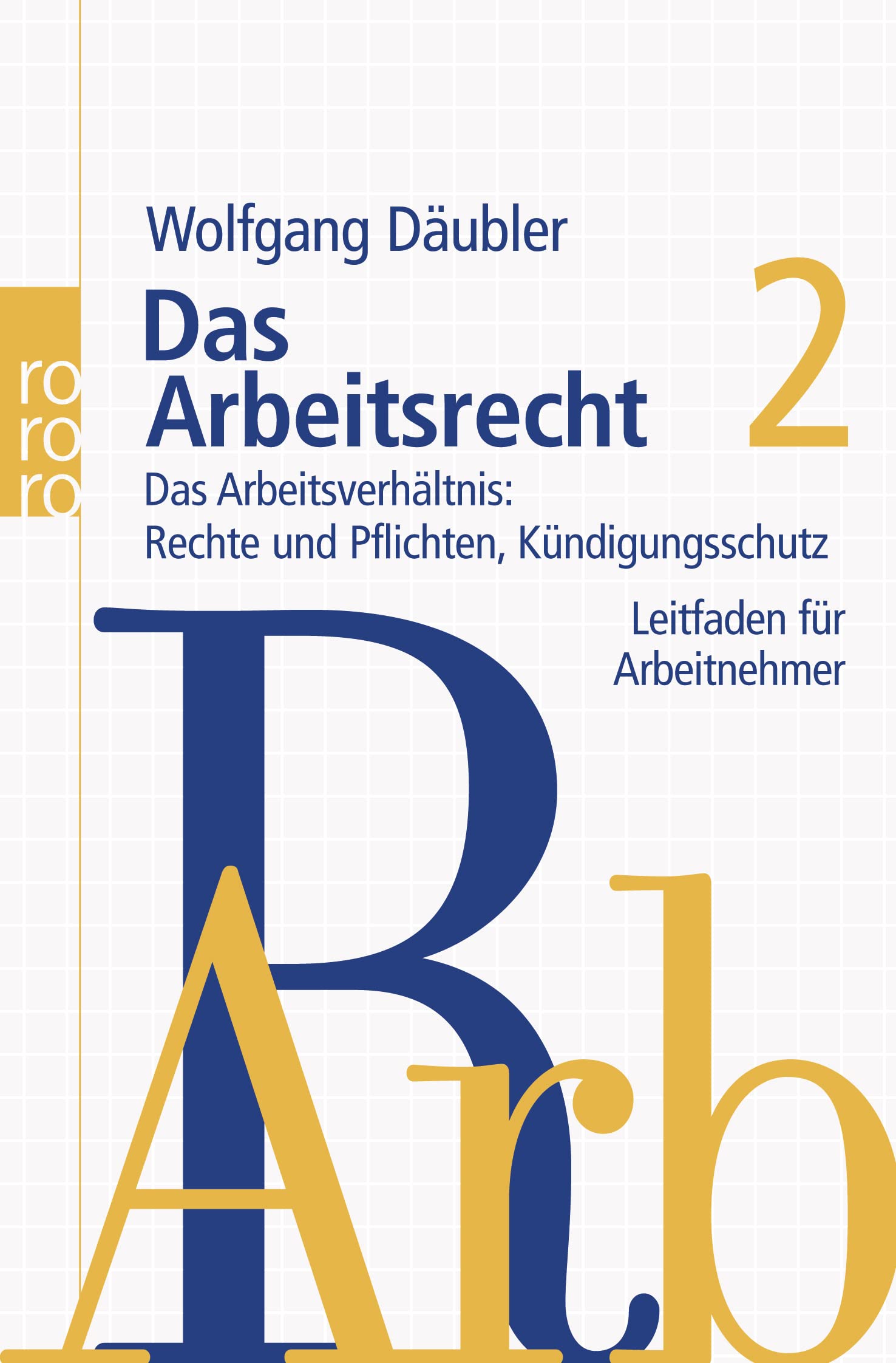 Das Arbeitsrecht 2: Das Arbeitsverhältnis: Rechte und Pflichten, Kündigungsschutz - Leitfaden für Arbeitnehmer Books