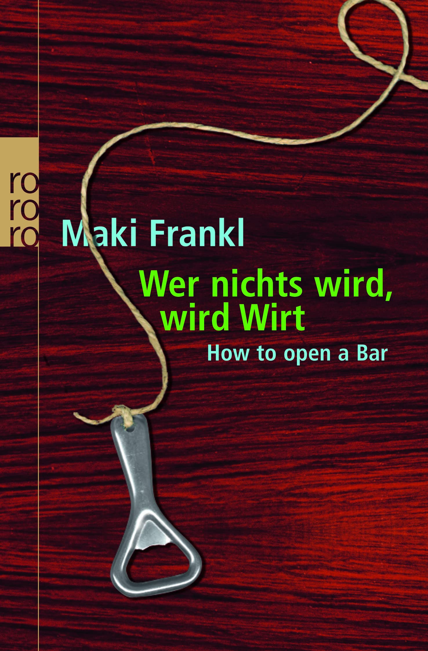 Wer nichts wird, wird Wirt: How to open a bar Fiction Books