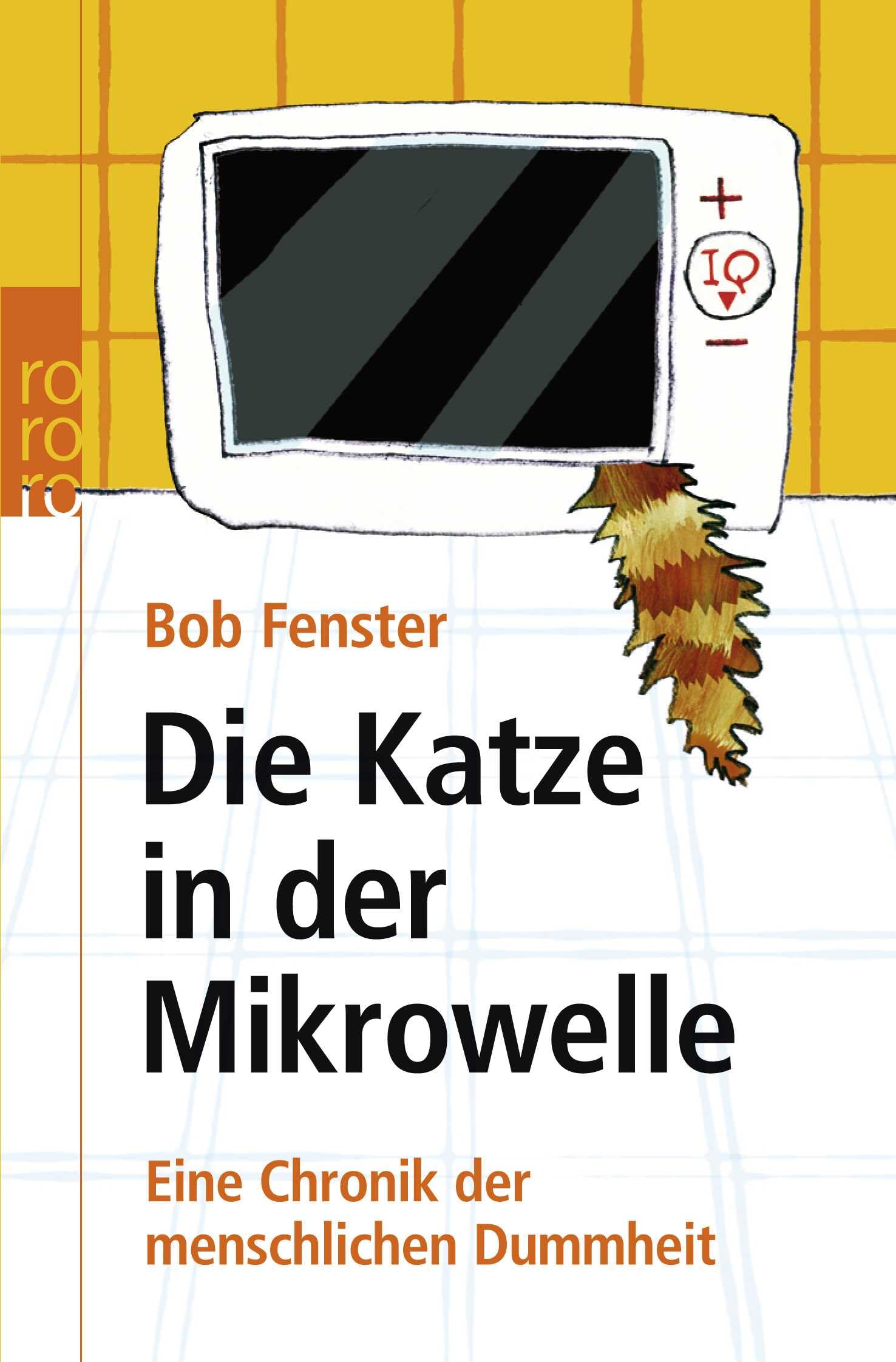 Die Katze in der Mikrowelle: Eine Chronik der menschlichen Dummheit Contemporary literature