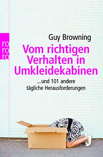 Vom richtigen Verhalten in Umkleidekabinen: ... und 101 andere tägliche Herausforderungen Leisure, Home & Garden